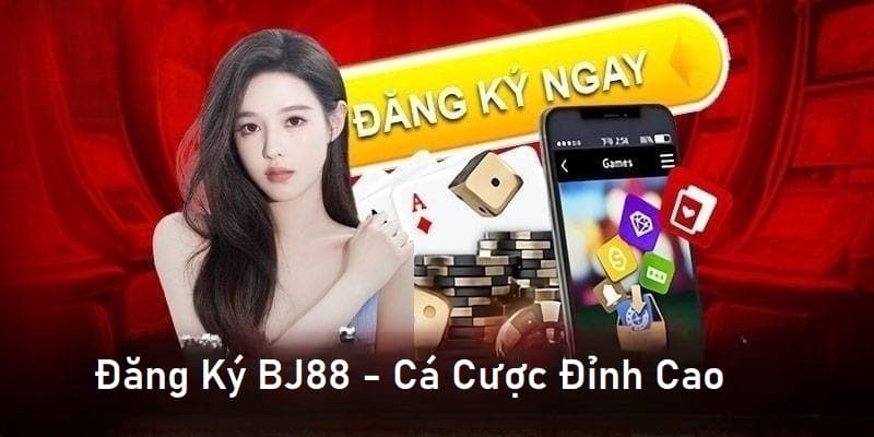 Đăng ký BJ88 Đăng ký BJ88