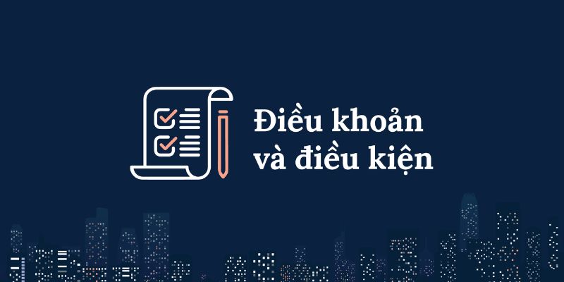 Điều kiện điều khoản Điều kiện về đăng ký tài khoản