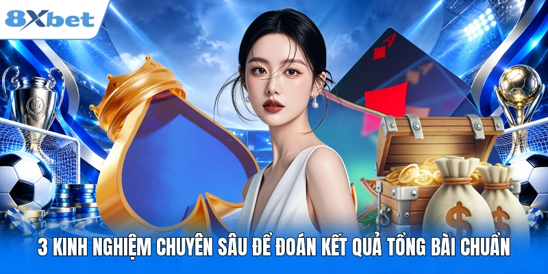Baccarat 8XBET – Luật Cơ Bản & 3 Thủ Thuật Đoán Bài Hay 3 kinh nghiệm chuyên sâu để đoán kết quả tổng bài chuẩn