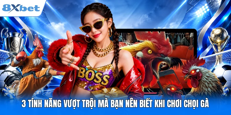 Đá gà CPC1 - Những Lý Do Mà Bạn Nên Truy Cập Ngay 3 tính năng vượt trội mà bạn nên biết khi chơi chọi gà
