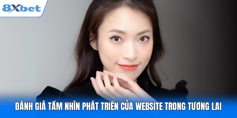 Đánh giá tầm nhìn phát triển của website trong tương lai