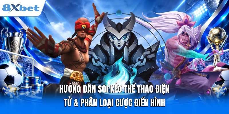 Cá Cược Esports 2026 – Cẩm Nang Bắt Đầu Cho Người Mới Hướng dẫn soi kèo thể thao điện tử & phân loại cược điển hình