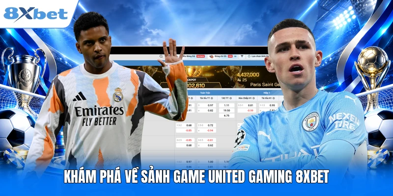 United Gaming 8XBET - Hàng Loạt Game Trực Tuyến Đỉnh Cấp Khám phá về sảnh game United Gaming 8XBET