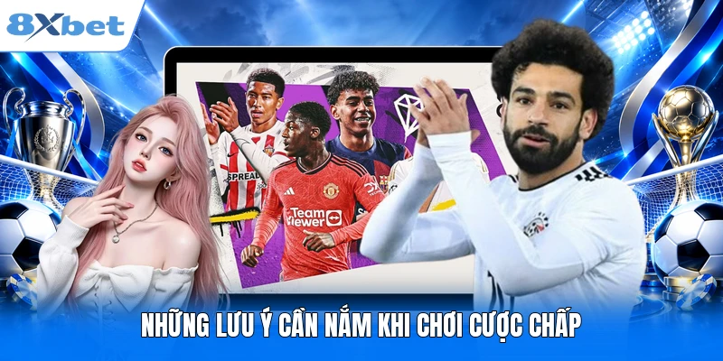 Kèo Chấp 8XBET - Cách Đọc Và Tính Tỷ Lệ Chuẩn Xác Những lưu ý cần nắm khi chơi cược chấp