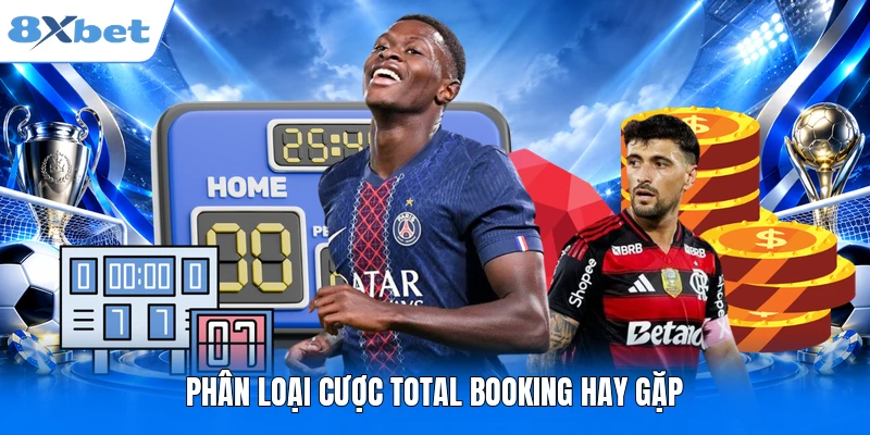 Kèo Thẻ Phạt Toàn Tập – 5 Phút Chinh Phục Cược Bóng Dễ Dàng Phân loại cược Total Booking hay gặp