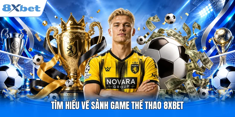 Tìm hiểu về sảnh game thể thao 8XBET
