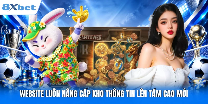 Website luôn nâng cấp kho thông tin lên tầm cao mới